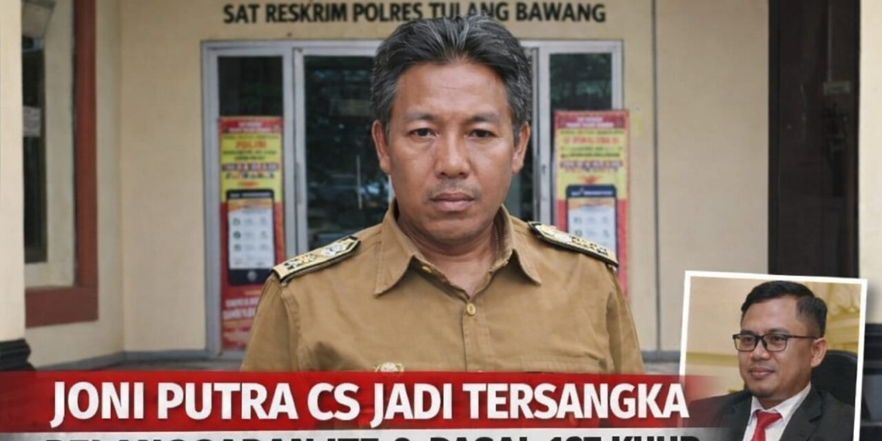 Polres Tulang Bawang Tetapkan Joni Putra Cs sebagai Tersangka Dugaan Pelanggaran ITE dan Pasal 167 KUHP